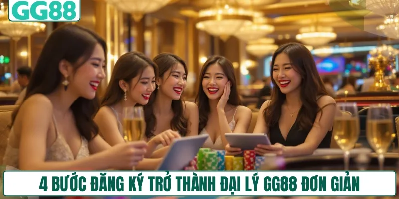 4 bước đăng ký trở thành đại lý GG88 đơn giản