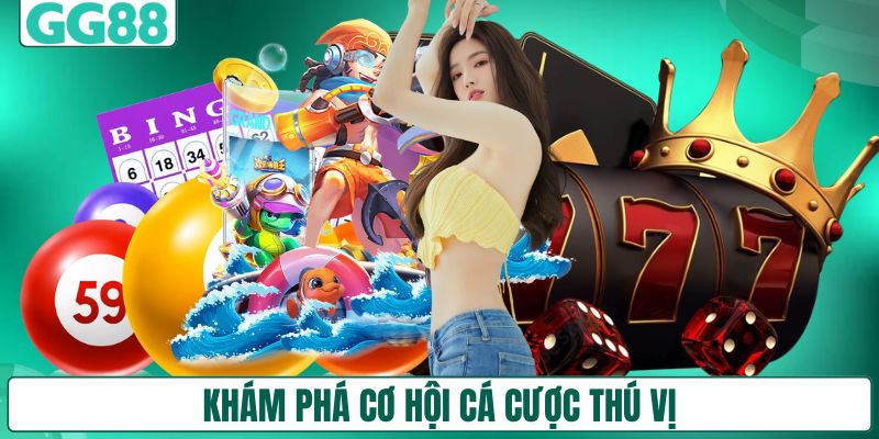 Khám phá cơ hội cá cược thú vị