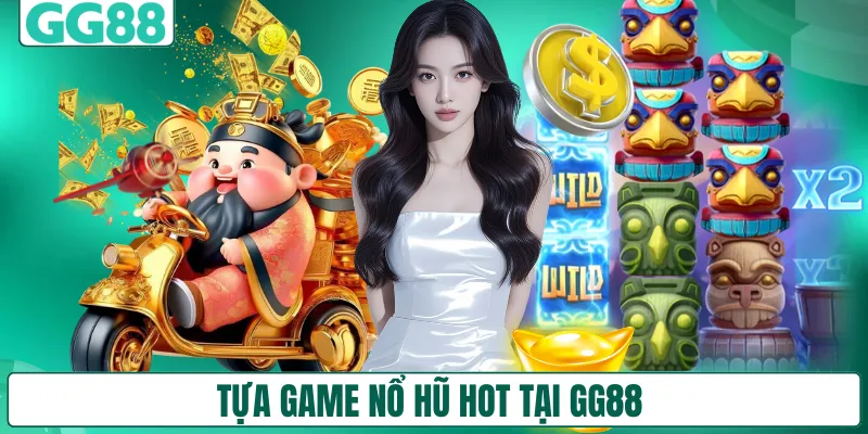 Tựa game nổ hũ HOT tại GG88