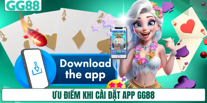 Ưu điểm khi cài đặt app GG88